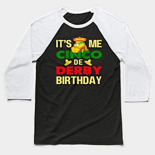 It's me cinco de derby birthday Baseball T-Shirt